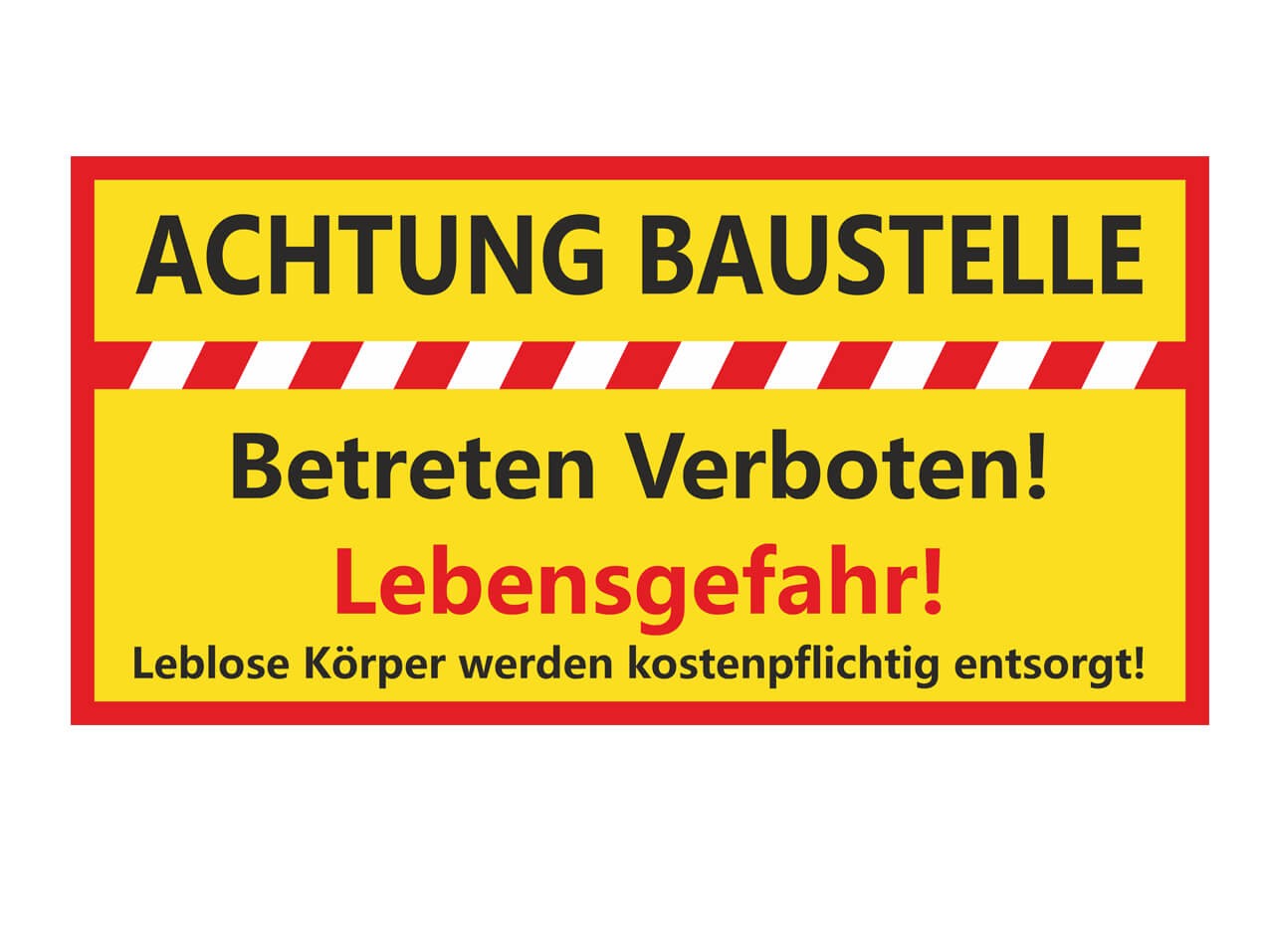 Plane Achtung Baustelle - Betreten verboten - Lebensgefahr Plane Achtung Baustelle - Betreten verboten - Lebensgefahr